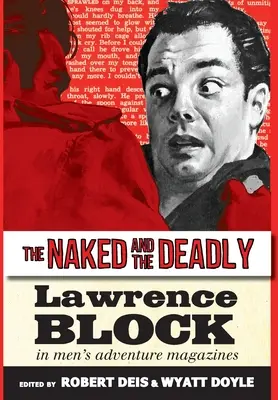 Le nu et le mortel : Lawrence Block dans les magazines d'aventure masculins - The Naked and the Deadly: Lawrence Block in Men's Adventure Magazines