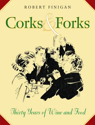 Bouchons et fourchettes - Trente ans de vin et de gastronomie - Corks And Forks - Thirty Years of Wine and Food