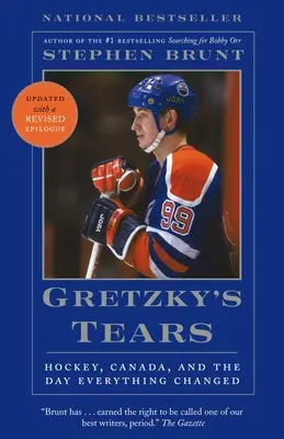 Les larmes de Gretzky : Le hockey, le Canada et le jour où tout a changé - Gretzky's Tears: Hockey, Canada, and the Day Everything Changed