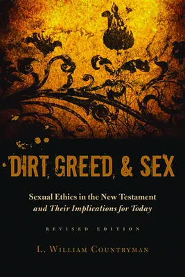 Saleté, cupidité et sexe : L'éthique sexuelle dans le Nouveau Testament et ses implications pour aujourd'hui - Dirt, Greed, and Sex: Sexual Ethics in the New Testament and Their Implications for Today