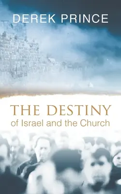 La destinée d'Israël et de l'Eglise - The Destiny of Israel and the Church