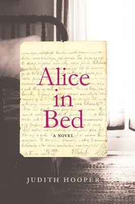 Alice au lit - Un roman - Alice In Bed - A Novel