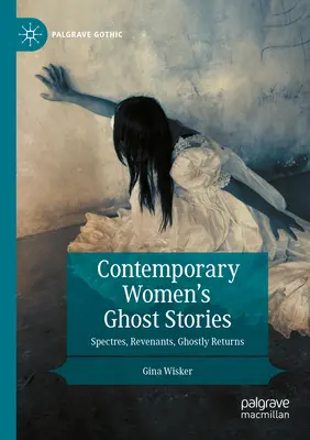 Histoires de fantômes de femmes contemporaines : Spectres, revenants, retours fantomatiques - Contemporary Women's Ghost Stories: Spectres, Revenants, Ghostly Returns