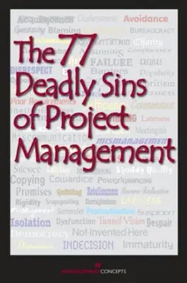 Les 77 péchés capitaux de la gestion de projet - avec les contributions de plus de 40 professionnels de la gestion de projet - 77 Deadly Sins of Project Management - With Contributions by More than 40 Project Management Professionals