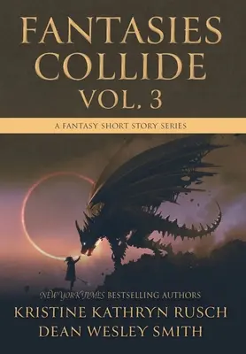 Fantasies Collide, Vol. 3 : Une série de nouvelles fantastiques - Fantasies Collide, Vol. 3: A Fantasy Short Story Series