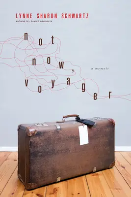 Pas maintenant, Voyager - Un mémoire - Not Now, Voyager - A Memoir