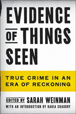 L'évidence des choses vues : Le vrai crime à l'heure du bilan - Evidence of Things Seen: True Crime in an Era of Reckoning