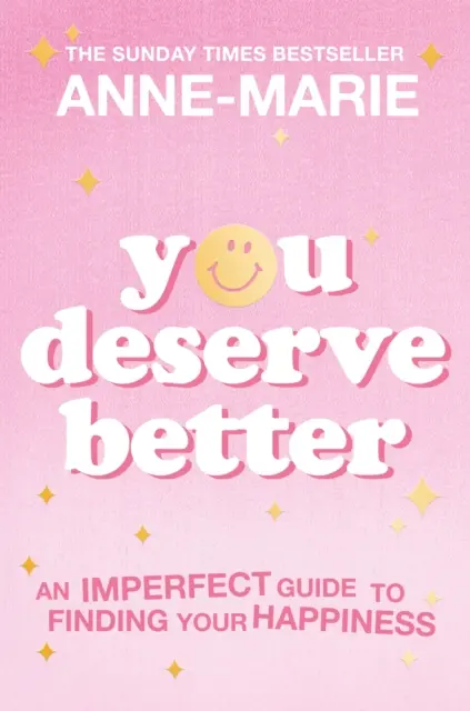 Vous méritez mieux : Le best-seller du Sunday Times pour trouver le bonheur - You Deserve Better: The Sunday Times Bestselling Guide to Finding Your Happiness