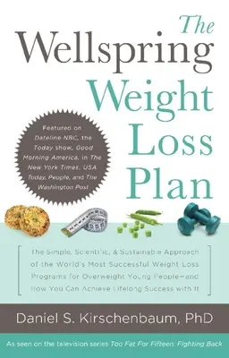 Le plan de perte de poids Wellspring : L'approche simple, scientifique et durable des programmes de perte de poids les plus réussis au monde pour les jeunes en surpoids - The Wellspring Weight Loss Plan: The Simple, Scientific & Sustainable Approach of the World's Most Successful Weight Loss Programs for Overweight Youn