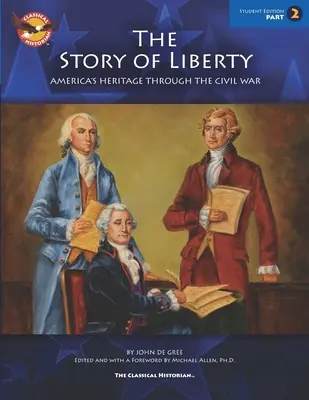 L'histoire de la liberté, édition de l'élève, partie 2 : L'héritage de l'Amérique à travers la guerre civile - The Story of Liberty, Student's Edition Part 2: America's Heritage Through the Civil War