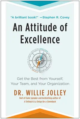 Une attitude d'excellence : Obtenez le meilleur de vous-même, de votre équipe et de votre organisation - An Attitude of Excellence: Get the Best from Yourself, Your Team, and Your Organization