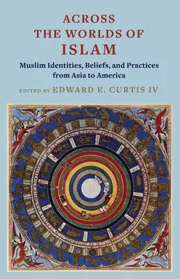 A travers les mondes de l'Islam : Identités, croyances et pratiques musulmanes de l'Asie à l'Amérique - Across the Worlds of Islam: Muslim Identities, Beliefs, and Practices from Asia to America