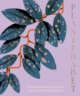 Plantphabet : Une célébration étonnamment illustrée de A à Z des plantes d'intérieur les plus populaires - Plantphabet: A Stunningly Illustrated A-Z Celebration of Popular Indoor Plants