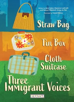 Sac de paille, boîte de conserve, valise en tissu : Trois voix d'immigrants - Straw Bag, Tin Box, Cloth Suitcase: Three Immigrant Voices