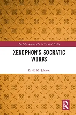 Les œuvres socratiques de Xénophon - Xenophon's Socratic Works