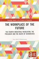 Le lieu de travail du futur : La quatrième révolution industrielle, le précariat et la mort des hiérarchies - The Workplace of the Future: The Fourth Industrial Revolution, the Precariat and the Death of Hierarchies