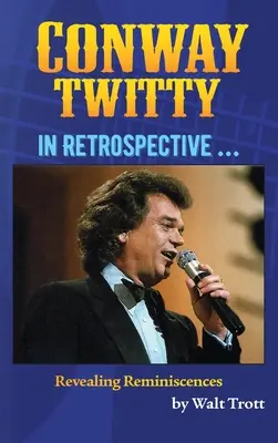 Conway Twitty en rétrospective ... - Conway Twitty In Retrospective ...