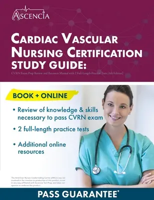 Guide d'étude pour la certification en soins infirmiers cardio-vasculaires : Guide d'étude et de préparation à l'examen CVRN avec 2 tests d'entraînement complets [4ème édition]. - Cardiac Vascular Nursing Certification Study Guide: CVRN Exam Prep Review and Resource Manual with 2 Full-Length Practice Tests [4th Edition]