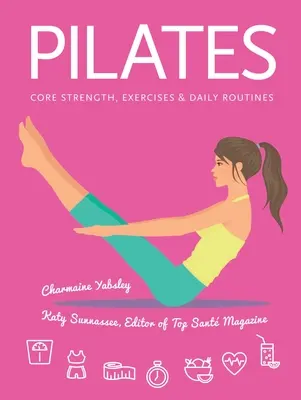 Pilates - Renforcement du tronc, Exercices, Routines quotidiennes - Pilates - Core Strength, Exercises, Daily Routines