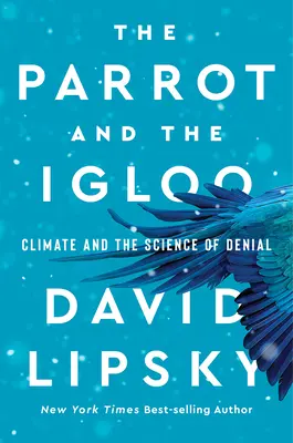 Le perroquet et l'igloo : Le climat et la science du déni - The Parrot and the Igloo: Climate and the Science of Denial