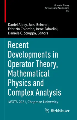 Développements récents dans la théorie des opérateurs, la physique mathématique et l'analyse complexe : Iwota 2021, Chapman University - Recent Developments in Operator Theory, Mathematical Physics and Complex Analysis: Iwota 2021, Chapman University