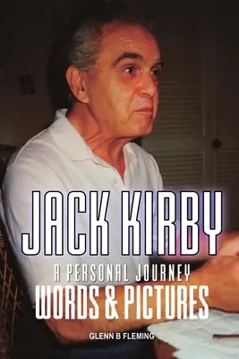 Jack Kirby : un voyage personnel en mots et en images - Jack Kirby: A Personal Journey Words & Pictures