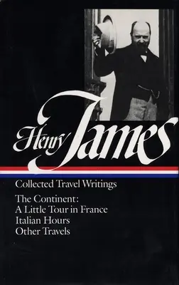 Henry James : Écrits de voyage Vol. 2 (Loa #65) : Le Continent - Henry James: Travel Writings Vol. 2 (Loa #65): The Continent