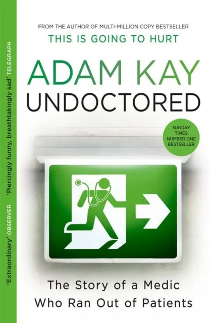 Undoctored - Le tout nouveau best-seller du Sunday Times, numéro 1, de l'auteur de « This Is Going To Hurt ». - Undoctored - The brand new No 1 Sunday Times bestseller from the author of 'This Is Going To Hurt'