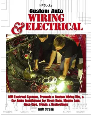 Custom Auto Wiring & Electrical Hp1545 : Systèmes électriques OEM, kits de câblage préfabriqués et personnalisés et installations audio pour Street Rods et Muscle Cars, - Custom Auto Wiring & Electrical Hp1545: OEM Electrical Systems, Premade & Custom Wiring Kits, & Car Audio Installations for Street Rods, Muscle Cars,