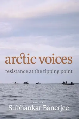 Arctic Voices - La résistance au point de basculement - Arctic Voices - Resistance at the Tipping Point