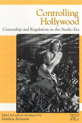 Contrôler Hollywood : Censure et réglementation à l'époque des studios - Controlling Hollywood: Censorship/Regulation in the Studio Era