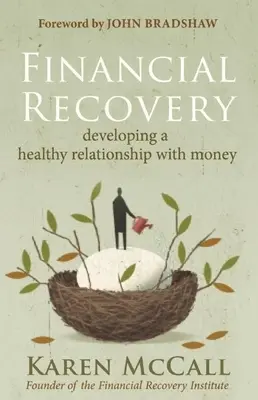 Le rétablissement financier : Développer une relation saine avec l'argent - Financial Recovery: Developing a Healthy Relationship with Money