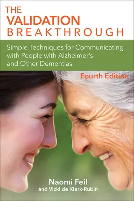 Validation Breakthrough - Techniques simples pour communiquer avec les personnes atteintes de la maladie d'Alzheimer et d'autres démences - Validation Breakthrough - Simple Techniques for Communicating with People with Alzheimer's and Other Dementias