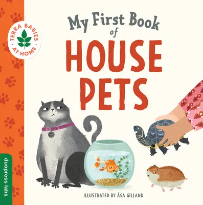 Mon premier livre d'animaux domestiques : aider les bébés et les tout-petits à se connecter au monde naturel dans l'intimité de la maison. Favorise l'amour des animaux et de l'environnement. - My First Book of House Pets: Helping Babies and Toddlers Connect to the Natural World from the Intimacy of Home. Promotes a Love for Animals and th