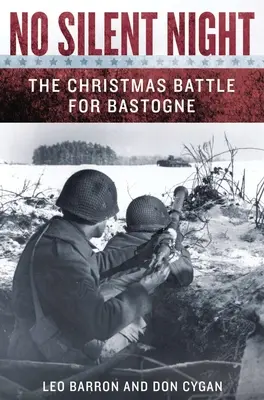 Pas de nuit silencieuse : La bataille de Noël pour Bastogne - No Silent Night: The Christmas Battle for Bastogne