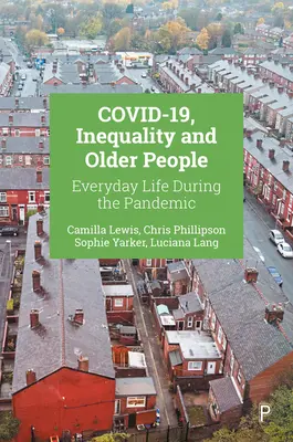Covid-19, inégalités et personnes âgées : La vie quotidienne pendant la pandémie - Covid-19, Inequality and Older People: Everyday Life During the Pandemic