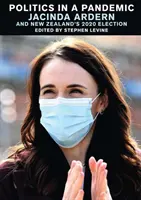 La politique dans une pandémie : Jacinda Adern et les élections néo-zélandaises de 2020 - Politics in a Pandemic: Jacinda Adern and New Zealand's 2020 Election