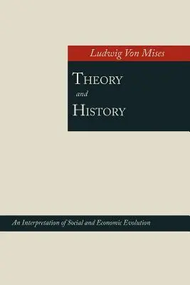 Théorie et histoire ; une interprétation de l'évolution sociale et économique - Theory and History; An Interpretation of Social and Economic Evolution