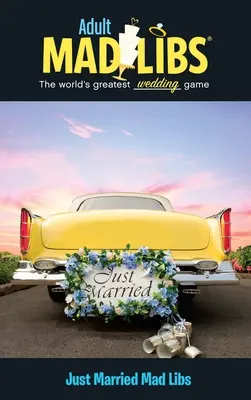 Jeunes mariés Mad Libs : Le plus grand jeu de mots du monde - Just Married Mad Libs: World's Greatest Word Game