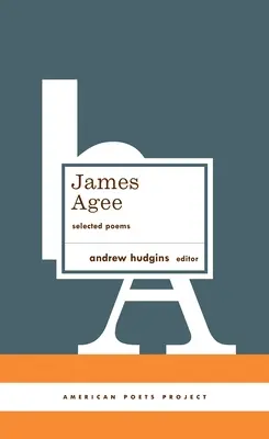 James Agee : Poèmes choisis : (American Poets Project #27) - James Agee: Selected Poems: (American Poets Project #27)