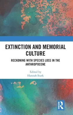 Extinction et culture mémorielle : La disparition des espèces dans l'Anthropocène - Extinction and Memorial Culture: Reckoning with Species Loss in the Anthropocene