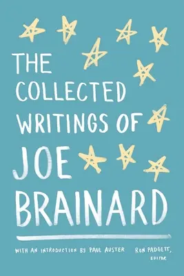 Le recueil des écrits de Joe Brainard : une publication spéciale de la Bibliothèque d'Amérique - The Collected Writings of Joe Brainard: A Library of America Special Publication