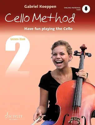 Cello Method - Lesson Book 2 : Have Fun Playing the Cello Book with Online Material - Cello Method - Lesson Book 2: Have Fun Playing the Cello Book with Online Material