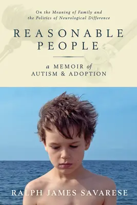 Les gens raisonnables : Un mémoire sur l'autisme et l'adoption - Reasonable People: A Memoir of Autism and Adoption
