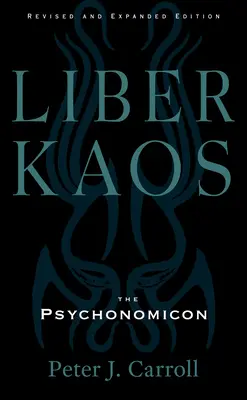 Liber Kaos : La magie du chaos pour les pandaemonaeon (édition révisée et augmentée) - Liber Kaos: Chaos Magic for the Pandaemonaeon (Revised and Expanded Edition)