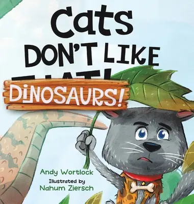 Les chats n'aiment pas les dinosaures ! Un livre d'images hilarant pour les enfants de 3 à 7 ans - Cats Don't Like Dinosaurs!: A Hilarious Rhyming Picture Book for Kids Ages 3-7