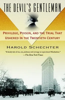 Le gentleman du diable : Le privilège, le poison et le procès qui a inauguré le vingtième siècle - The Devil's Gentleman: Privilege, Poison, and the Trial That Ushered in the Twentieth Century