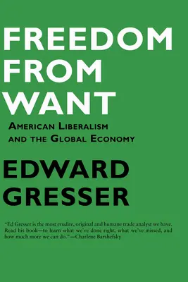 Vivre à l'abri du besoin : Le libéralisme américain et l'économie mondiale - Freedom from Want: American Liberalism and the Global Economy