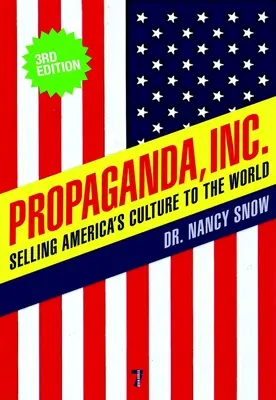 Propaganda, Inc : Vendre la culture américaine au monde - Propaganda, Inc.: Selling America's Culture to the World