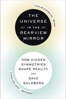 L'univers dans le rétroviseur : Comment les symétries cachées façonnent la réalité - The Universe in the Rearview Mirror: How Hidden Symmetries Shape Reality